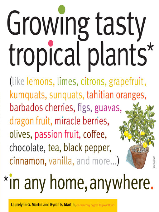 Title details for Growing Tasty Tropical Plants in Any Home, Anywhere by Byron E. Martin - Wait list